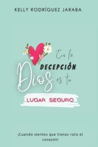 En La Decepción Dios Es Tu Lugar Seguro