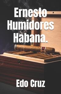 Ernesto-Humidores Habana.