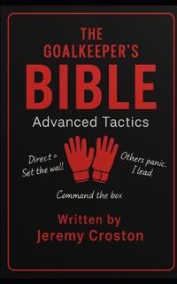 The Goalkeeper's Bible