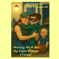 "Mommy, What Are My Super Human Powers?"