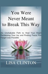You Were Never Meant to Break This Way