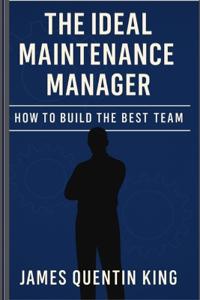 The Ideal Maintenance Manager