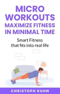 Micro Workouts Maximize Fitness in Minimal Time