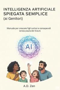 Intelligenza Artificiale Spiegata Semplice (ai Genitori)