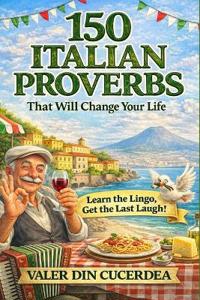 150 Italian Proverbs That Will Change Your Life