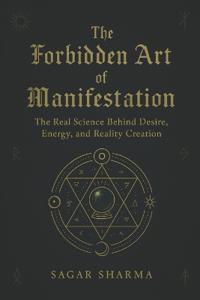 The Forbidden Art of Manifestation