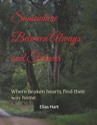 Somewhere Between Always and Forever