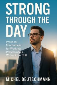 Deutschmann, M: Strong Through the Day