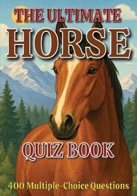 The Ultimate Horse Quiz Book