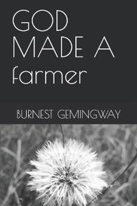 GOD MADE A farmer