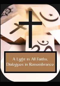 A Light in All Faiths, Dialogues in Remembrance