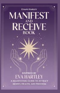 Manifest and Receive Book Inspired by Eva Hartley