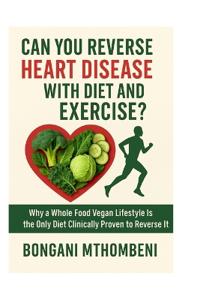 Can You Reverse Heart Disease with Diet and Exercise?