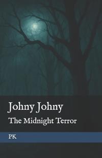 Johny Johny- The Midnight Terror