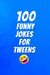 100 Funny Jokes for Tweens