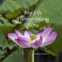 Bitman, W: My Life Photographing Flora