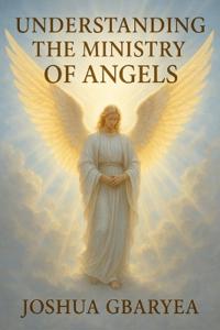 Understanding The Ministry Of Angels