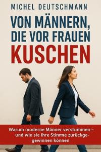"Von Männern, die vor Frauen kuschen"