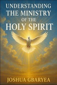 Understanding the Ministry of the Holy Spirit