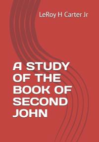 Carter Jr, L: STUDY OF THE BOOK OF SECOND JOHN