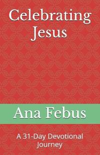 Febus, A: Celebrating Jesus