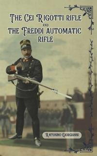 The Cei-Rigotti Rifle and the Freddi Automatic Rifle