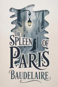 The Spleen of Paris (Little Poems in Prose)
