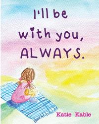 I'll be with you, ALWAYS