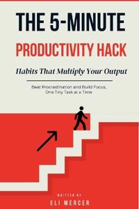 The 5-Minute Productivity Hack