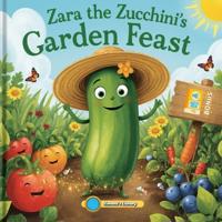 Zara the Zucchini's Garden Feast