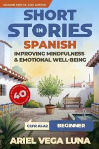 Short Stories in Spanish for Beginners - Improving Mindfulness and Emotional Well-Being