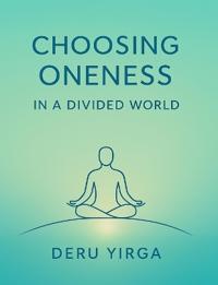 Choosing Oneness in a Divided World