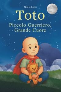 Toto. Piccolo Guerriero, Grande Cuore