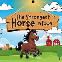 The Strongest Horse In Town