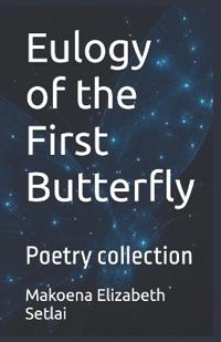 Eulogy of the First Butterfly