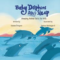 Baby Dolphins Don't Sleep