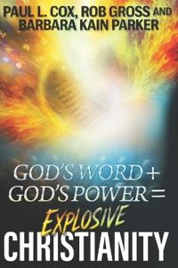 God's Word + God's Power = Explosive Christianity