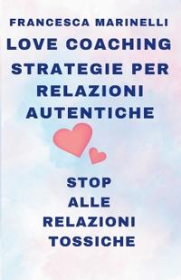 Love coaching - strategie per relazioni autentiche