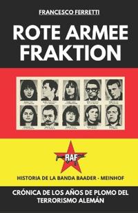 ROTE ARMEE FRAKTION - La Banda Baader-Meinhof