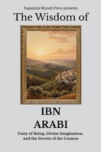 The Wisdom of Ibn Arabi