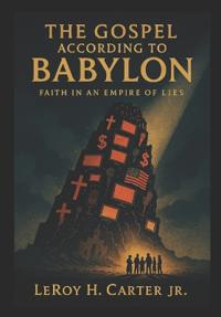 Carter Jr, L: GOSPEL ACCORDING TO BABYLON