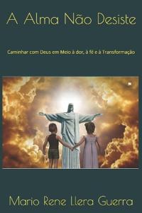A Alma Não Desiste