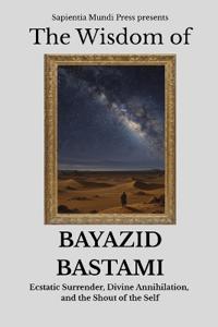 The Wisdom of Bayazid Bastami