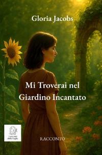 Mi troverai nel Giardino Incantato