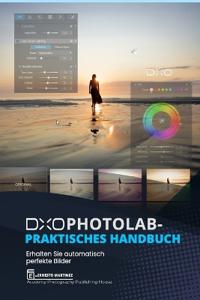 DxO Photolab - Praktisches Handbuch