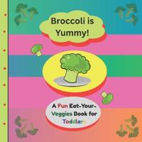 Broccoli Is Yummy!