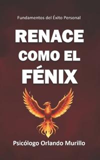 Renace como el Fénix