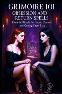 Grimoire 101 Obsession and Return Spells