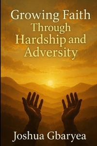 Growing Faith Through Hardship and Adversity