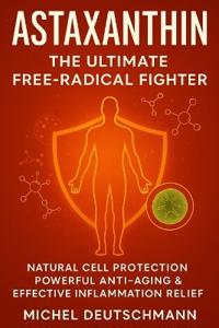 Astaxanthin - The Ultimate Free-Radical Fighter